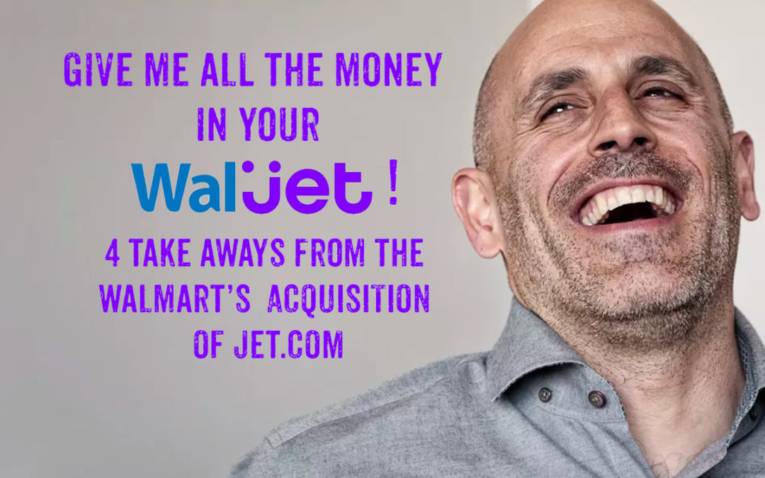 4 Take Aways From Walmart’s Acquisition of Jet.com